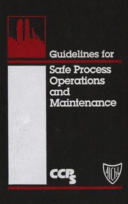 Guidelines for Safe Process Operations and Maintenance