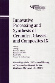 Innovative Processing and Synthesis of Ceramics, Glasses and Composites IX