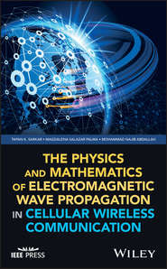 The Physics and Mathematics of Electromagnetic Wave Propagation in Cellular Wireless Communication