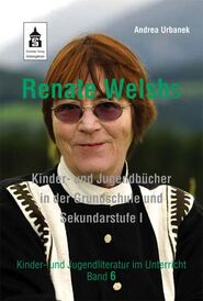 Renate Welshs Kinder- und Jugendbücher in der Grundschule und Sekundarstufe I