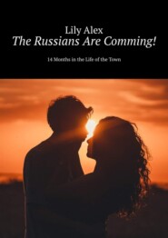 The Russians Are Comming! 14 Months in the Life of the Town