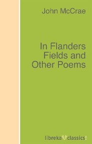 In Flanders Fields and Other Poems