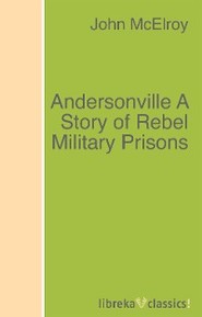 Andersonville A Story of Rebel Military Prisons