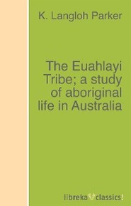 The Euahlayi Tribe; a study of aboriginal life in Australia