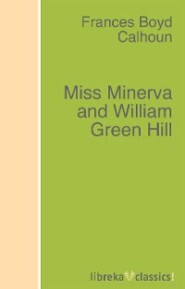 Miss Minerva and William Green Hill