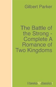 The Battle of the Strong - Complete A Romance of Two Kingdoms