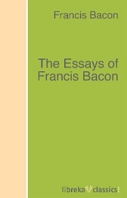 The Essays of Francis Bacon