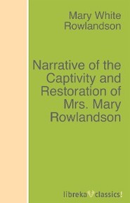 Narrative of the Captivity and Restoration of Mrs. Mary Rowlandson