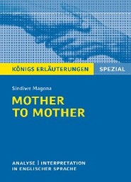 Mother to Mother von Sindiwe Magona. Königs Erläuterungen Spezial.