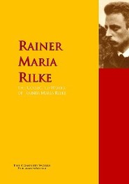 The Collected Works of Rainer Maria Rilke