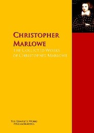 The Collected Works of Christopher Marlowe