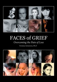 Faces of Grief. Overcoming the Pain of Loss