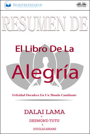 Resumen De El Libro De La Alegría: Felicidad Duradera En Un Mundo Cambiante