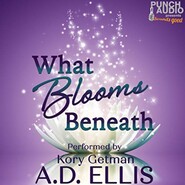 What Blooms Beneath (Unadbridged)