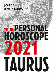 Taurus 2021: Your Personal Horoscope