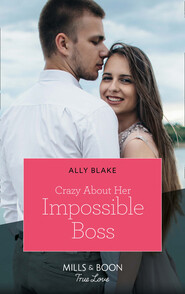 Crazy About Her Impossible Boss