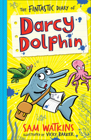 The Fintastic Diary of Darcy Dolphin