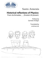 Historical Reflections Of Physics: From Archimedes, ..., Einstein Till Present