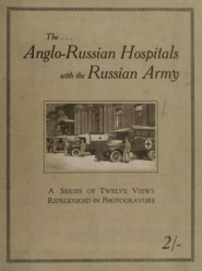 The Anglo-Russian hospitals with the Russian army : a series of twelve views reproduced in photogravure