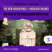 The Case of the Proletarian Revolution - The New Adventures of Sherlock Holmes, Episode 5 (Unabridged)