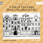 Recalled to Life - A Tale of Two Cities, Book 1 (Unabridged)