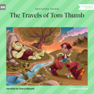 The Travels of Tom Thumb (Ungekürzt)