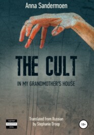 The Cult in my Grandmother&apos;s House