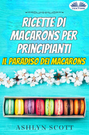 Ricette Di Macarons Per Principianti