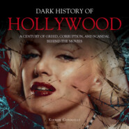 The Dark History of Hollywood (Unabridged)