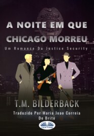 A Noite Em Que Chicago Morreu - Um Romance Da Justice Security