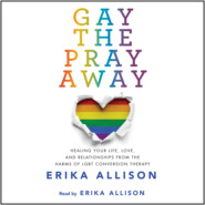 Gay the Pray Away (Unabridged)