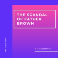 The Scandal of Father Brown (Unabridged)