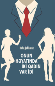 Onun həyatında 2 qadın var idi