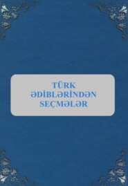 Türk ədiblərindən seçmələr