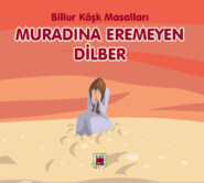 Muradına Eremeyen Dilber - Billur Köşk Masalları