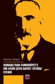 Osmanlı’dan Cumhuriyet’e Bir Aydın Şeyh Safvet (Yetkin) Efendi