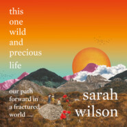 this one wild and precious life - our path forward in a fractured world (unabridged)