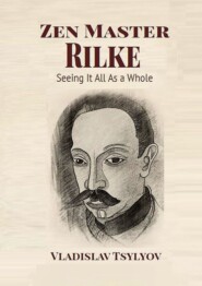 Zen Master Rilke: Seeing It All As a Whole. From the Buddha-Rilke Series