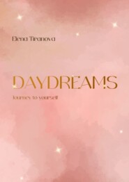 Daydreams. Journey to yourself