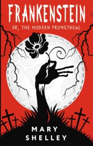 Frankenstein, or The Modern Prometheus / Франкенштейн, или Современный Прометей