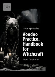 Voodoo Practice. Handbook for Witchcraft. Rituals Conspiracies