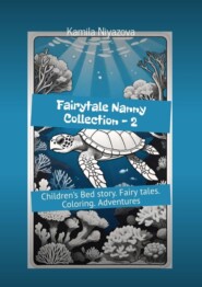 Fairytale Nanny collection – 2. Children’s Bed story. Fairy tales. Coloring. Adventures