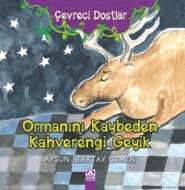 ÇEVRECI DOSTLAR – ORMANINI KAYBEDEN KAHVERENGI GEYIK