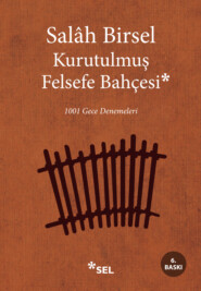 Kurutulmuş Felsefe Bahçesi - 1001 Gece Denemeleri