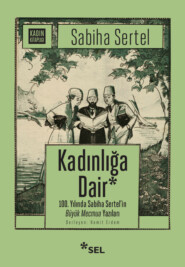 Kadınlığa Dair - 100. Yılında Sabiha Sertel'in Büyük Mecmua Yazıları