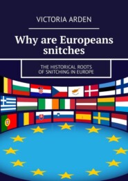 Why are Europeans snitches. The historical roots of snitching in Europe