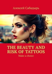 The beauty and risk of Tattoos. Make a choice