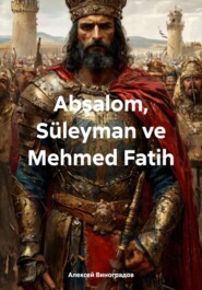 Abşalom, Süleyman ve Mehmed Fatih