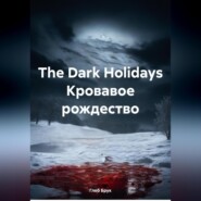 The Dark Holidays Кровавое рождество