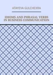 Idioms and phrasal verbs in business communication